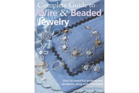 The Complete Guide to Wire & Beaded Jewelry